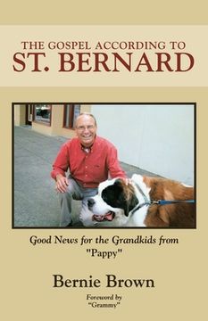 portada The Gospel According to St. Bernard: Good News for the Grandkids from Pappy (en Inglés)