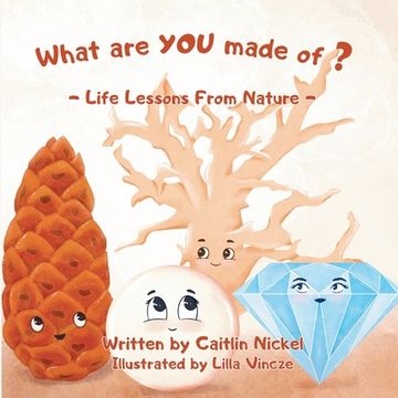 portada What are you Made Of? Life Lessons From Nature (en Inglés)