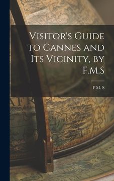 portada Visitor's Guide to Cannes and its Vicinity, by F.M.S (in English)