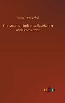 portada The American Indian as Slaveholder and Secessionist 