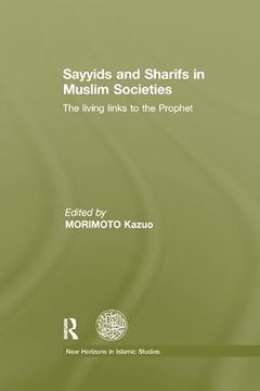 portada Sayyids and Sharifs in Muslim Societies: The Living Links to the Prophet (en Inglés)