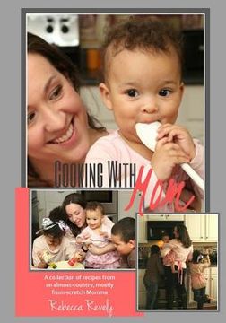 portada Cooking With Mom: A Collection of Recipes from an Almost-Country, Mostly From-Scratch Momma (en Inglés)