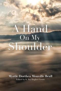 portada A Hand On My Shoulder: God's Miraculous Touch on My Life (in English)