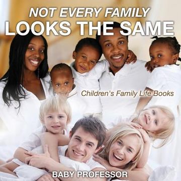 portada Not Every Family Looks the Same- Children's Family Life Books