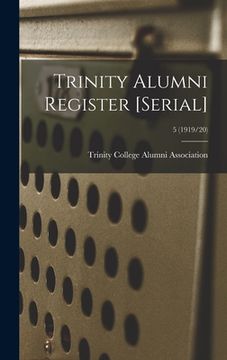 portada Trinity Alumni Register [serial]; 5 (1919/20) (en Inglés)
