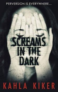 portada Screams in the Dark: Perversion is Everywhere (en Inglés)