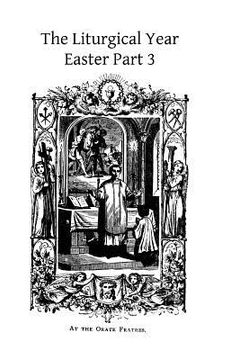 portada The Liturgical Year: Easter Part 3 (en Inglés)
