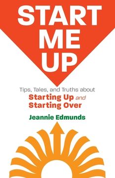 portada Start me up: Tips, Tales, and Truths About Starting up and Starting Over (in English)