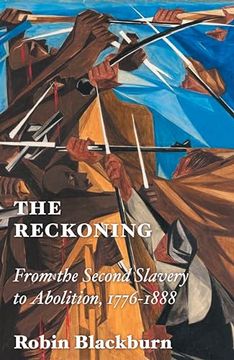 portada The Reckoning: From the Second Slavery to Abolition, 1776-1888 (en Inglés)