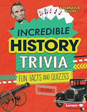 portada Incredible History Trivia: Fun Facts and Quizzes (Trivia Time!)
