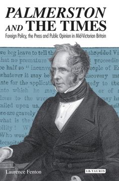 portada Palmerston and the Times: Foreign Policy, the Press and Public Opinion in Mid-Victorian Britain (en Inglés)