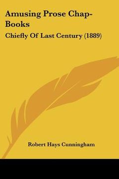 portada amusing prose chap-books: chiefly of last century (1889) (en Inglés)