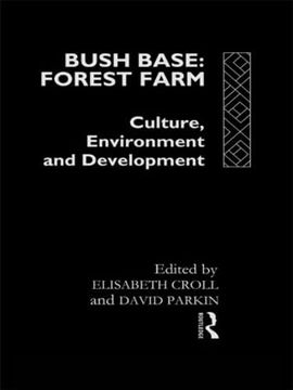 portada Bush Base, Forest Farm: Culture, Environment, and Development (European Inter-University Development Opportunities Study Group) (en Inglés)