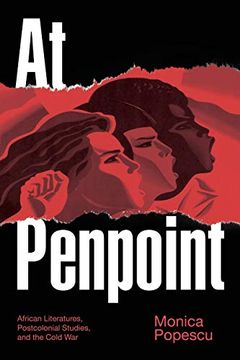 portada At Penpoint: African Literatures, Postcolonial Studies, and the Cold war (Theory in Forms) (en Inglés)