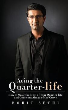 portada Acing the Quarter-life: How to Make the Most of Your Quarter-life and Come out Ahead of the Curve (en Inglés)