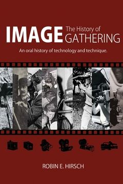 portada The History of Image Gathering: An Oral History of Technology and Technique (in English)