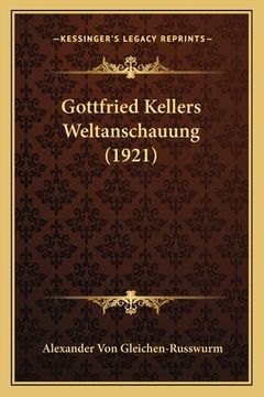 portada Gottfried Kellers Weltanschauung (1921) (in German)