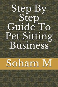 portada Step by Step Guide to pet Sitting Business (From Broke to Bank) (en Inglés)