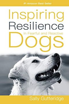 portada Inspiring Resilience in Fearful and Reactive Dogs (en Inglés)