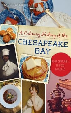 portada Culinary History of the Chesapeake Bay: Four Centuries of Food and Recipes (en Inglés)