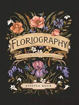 portada Floriography: An Illustrated Guide to the Victorian Language of Flowers 