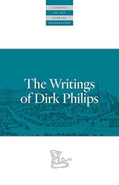 portada The Writings of Dirk Philips (Classics of the Radical Reformation) (en Inglés)