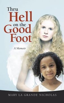 portada Thru Hell on the Good Foot: The Biography of Mary la Grande Nicholas (en Inglés)