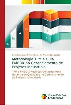 Libro Metodologia Tpm E Guia Pmbok No Gerenciamento De Projetos Industriais De Osny Dantas De