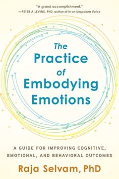 portada The Practice of Embodying Emotions: A Guide for Improving Cognitive, Emotional, and Behavioral Outcomes (en Inglés)