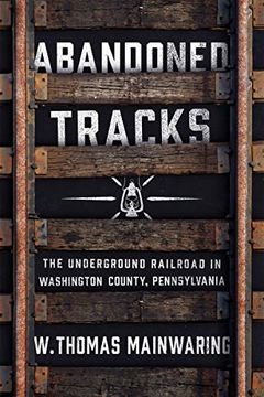portada Abandoned Tracks: The Underground Railroad in Washington County, Pennsylvania 