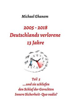 portada 2005 - 2018: Deutschlands Verlorene 13 Jahre Teil 5: Innere Sicherheit: Quo Vadis? (in German)