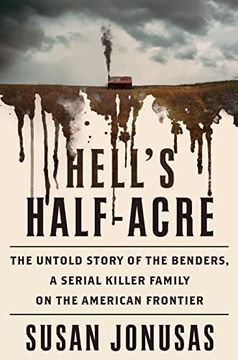 portada Hell'S Half-Acre: The Untold Story of the Benders, a Serial Killer Family on the American Frontier 