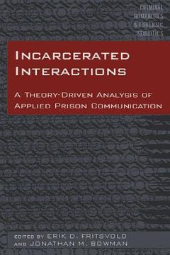 portada Incarcerated Interactions: A Theory-Driven Analysis of Applied Prison Communication (in English)
