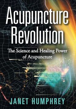 portada Acupuncture Revolution: The Science and Healing Power of Acupuncture (en Inglés)