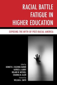 portada Racial Battle Fatigue in Higher Education: Exposing the Myth of Post-Racial America (in English)