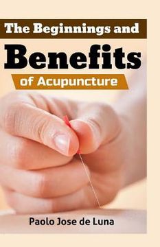 portada The Beginnings and Benefits of Acupuncture (en Inglés)
