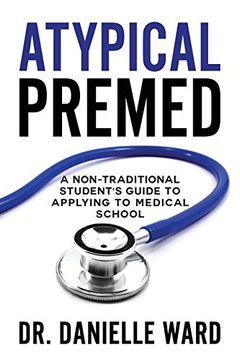 portada Atypical Premed: A Non-Traditional Student's Guide to Applying to Medical School (en Inglés)