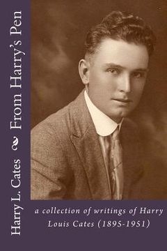 portada From Harry's Pen: a collection of writings of Harry Louis Cates (1895-1951) (en Inglés)