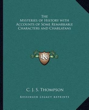 portada the mysteries of history with accounts of some remarkable characters and charlatans (en Inglés)