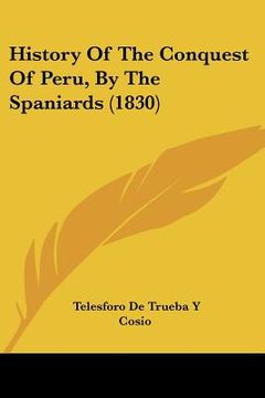 portada history of the conquest of peru, by the spaniards (1830) (in English)