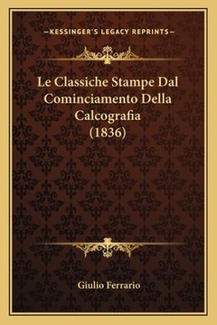portada Le Classiche Stampe Dal Cominciamento Della Calcografia (1836) (in Italian)