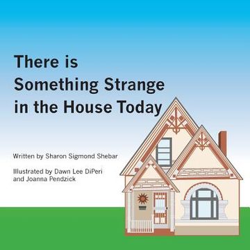 portada There is Something Strange in the House Today (en Inglés)