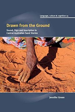 portada Drawn From the Ground: Sound, Sign and Inscription in Central Australian Sand Stories (Language Culture and Cognition) (en Inglés)