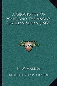 portada a geography of egypt and the anglo-egyptian sudan (1906) a geography of egypt and the anglo-egyptian sudan (1906)