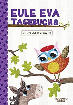 portada Eule eva Tagebuch 8 - Kinderbücher ab 6-8 Jahre (Erstleser Mädchen): Eva und das Pony: Eva und das Verschwundene Pony