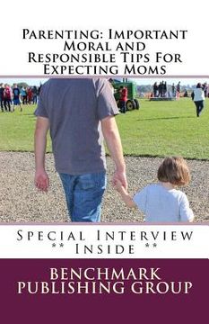 portada Parenting: Important Moral and Responsible Tips For Expecting Moms: Why It's Important To Plan (en Inglés)