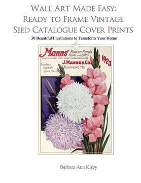 portada Wall Art Made Easy: Ready to Frame Vintage Seed Catalogue Cover Prints: 30 Beautiful Illustrations to Transform Your Home