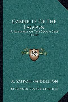 portada gabrielle of the lagoon: a romance of the south seas (1910) (en Inglés)