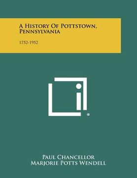 portada a history of pottstown, pennsylvania: 1752-1952 (en Inglés)