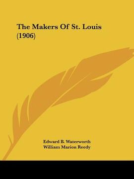 portada the makers of st. louis (1906) (in English)